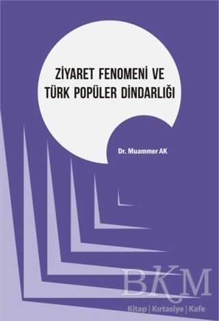 Ziyaret Fenomeni ve Türk Popüler Dindarlığı - Kriter Yayınları