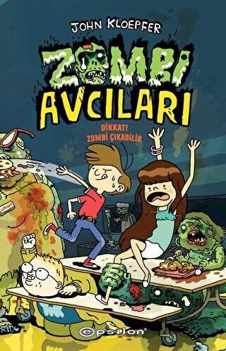 Zombi Avcıları - Dikkat! Zombi Çıkabilir - Epsilon Yayınevi