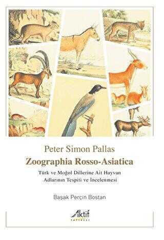 Zoographia Rosso-Asiatica - Türk ve Moğol Dillerine Ait Hayvan Adlarının İncelenmesi