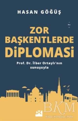 Zor Başkentlerde Diplomasi - Doğan Kitap