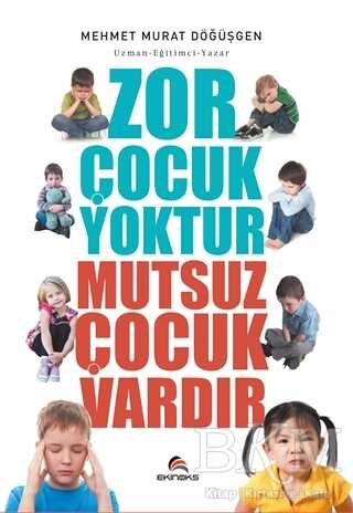Zor Çocuk Yoktur Mutsuz Çocuk Vardır - Ekinoks Yayın Grubu