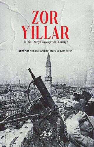 Zor Yıllar - İkinci Dünya Savaşı`nda Türkiye
