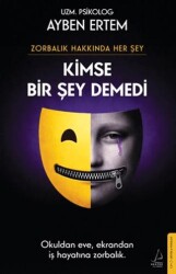 Zorbalık Hakkında Her Şey: Kimse Bir Şey Demedi - Destek Yayınları