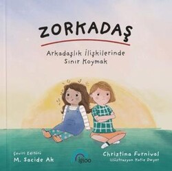 Zorkadaş Arkadaşlık İlişkinlerinde Sınır Koymak - İgloo Yayınevi