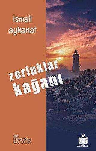 Zorluklar Kağanı - Liz Yayınları