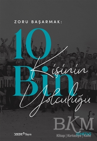 Zoru Başarmak: 10 Bin Kişinin Yolculuğu - YEM Yayın