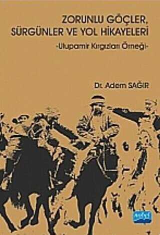 Zorunlu Göçler, Sürgünler ve Yol Hikayeleri - Nobel Akademik Yayıncılık