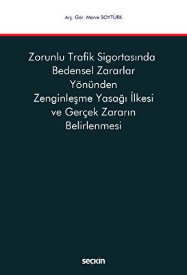 Zorunlu Trafik Sigortasında Bedensel Zararlar Yönünden Zenginleşme Yasağı İlkesi ve Gerçek Zararın Belirlenmesi - 1