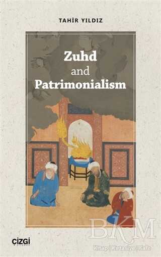 Zuhd and Patrimonialism - Çizgi Kitabevi Yayınları