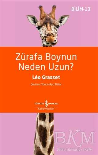 Zürafa Boynun Neden Uzun? - İş Bankası Kültür Yayınları
